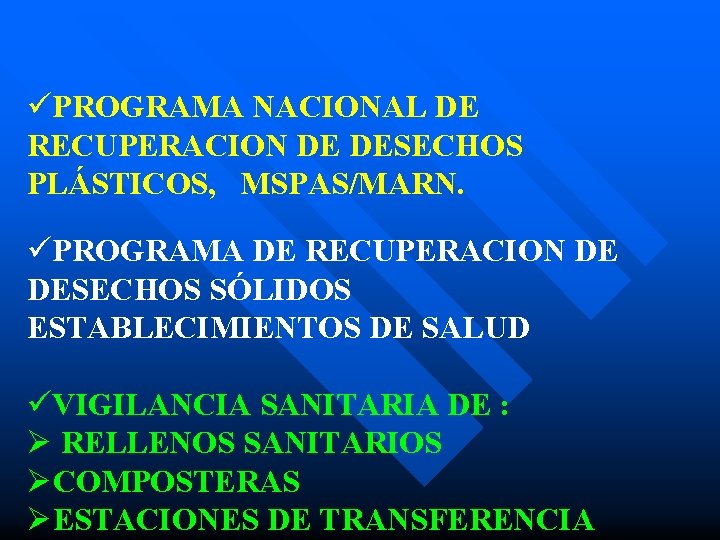 üPROGRAMA NACIONAL DE RECUPERACION DE DESECHOS PLÁSTICOS, MSPAS/MARN. üPROGRAMA DE RECUPERACION DE DESECHOS SÓLIDOS