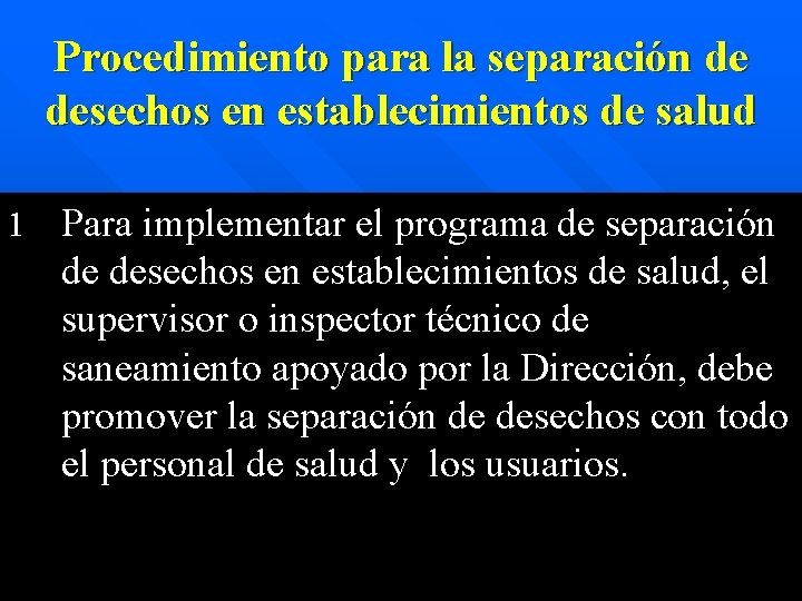 Procedimiento para la separación de desechos en establecimientos de salud 1 Para implementar el