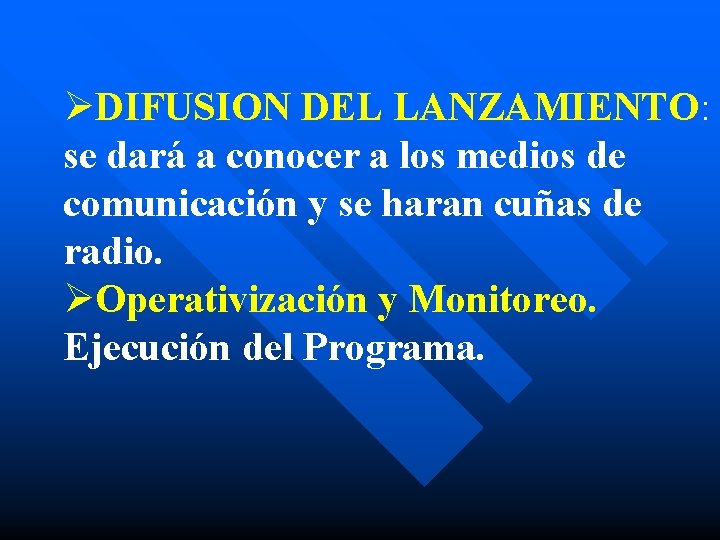 ØDIFUSION DEL LANZAMIENTO: se dará a conocer a los medios de comunicación y se