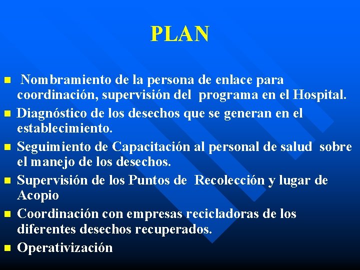 PLAN n n n Nombramiento de la persona de enlace para coordinación, supervisión del