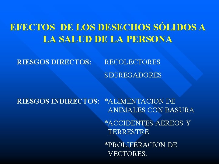 EFECTOS DE LOS DESECHOS SÓLIDOS A LA SALUD DE LA PERSONA RIESGOS DIRECTOS: RECOLECTORES