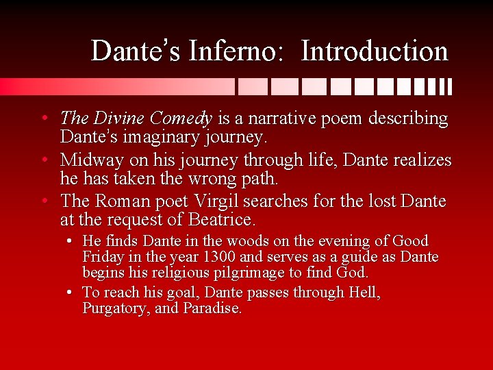 Dante’s Inferno: Introduction • The Divine Comedy is a narrative poem describing Dante’s imaginary