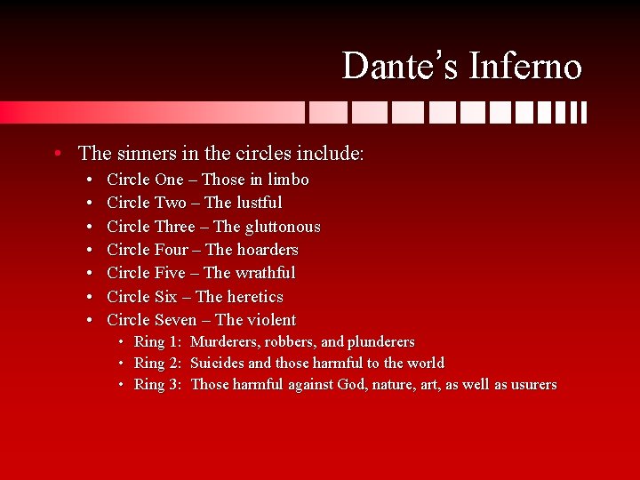Dante’s Inferno • The sinners in the circles include: • • Circle One –