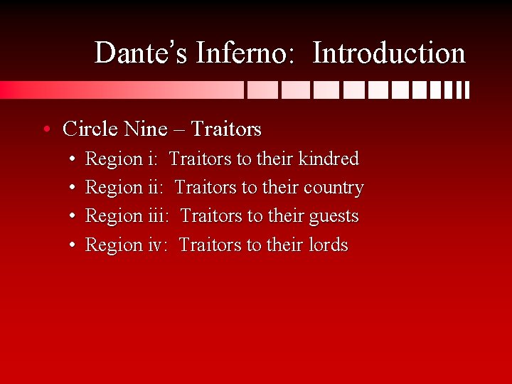 Dante’s Inferno: Introduction • Circle Nine – Traitors • • Region i: Traitors to