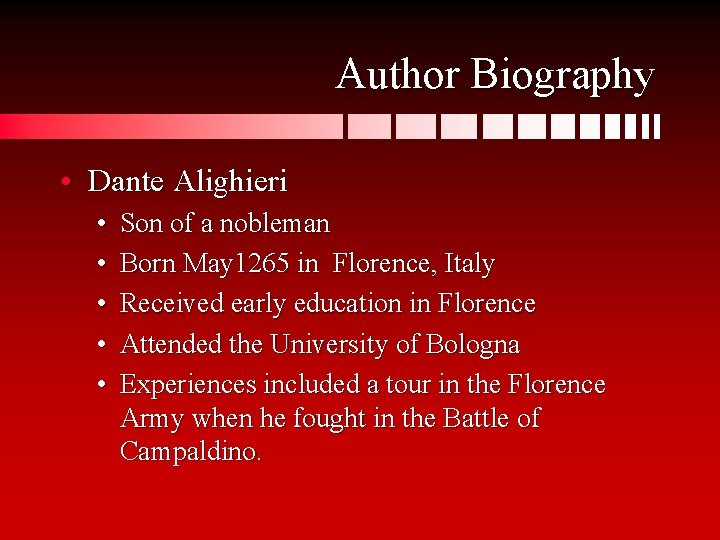 Author Biography • Dante Alighieri • • • Son of a nobleman Born May