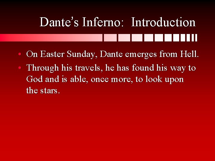 Dante’s Inferno: Introduction • On Easter Sunday, Dante emerges from Hell. • Through his