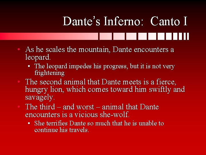 Dante’s Inferno: Canto I • As he scales the mountain, Dante encounters a leopard.