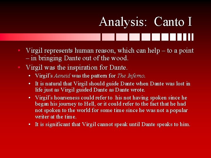Analysis: Canto I • Virgil represents human reason, which can help – to a