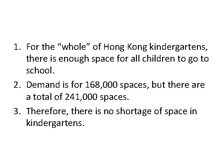 1. For the “whole” of Hong Kong kindergartens, there is enough space for all