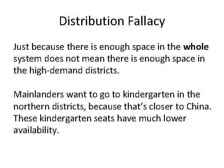 Distribution Fallacy Just because there is enough space in the whole system does not