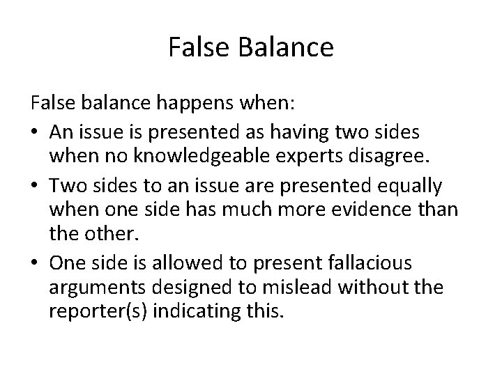 False Balance False balance happens when: • An issue is presented as having two