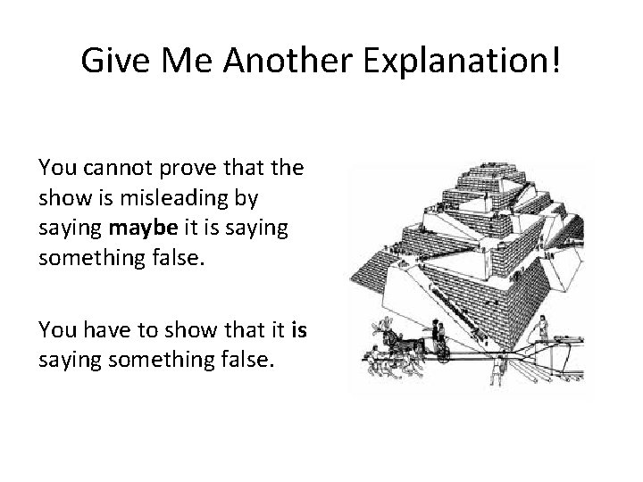 Give Me Another Explanation! You cannot prove that the show is misleading by saying