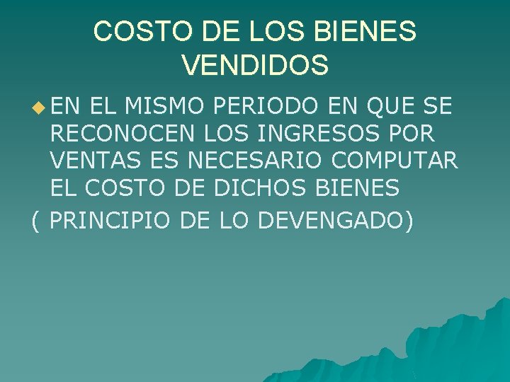 COSTO DE LOS BIENES VENDIDOS u EN EL MISMO PERIODO EN QUE SE RECONOCEN