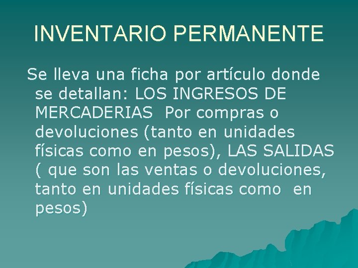 INVENTARIO PERMANENTE Se lleva una ficha por artículo donde se detallan: LOS INGRESOS DE