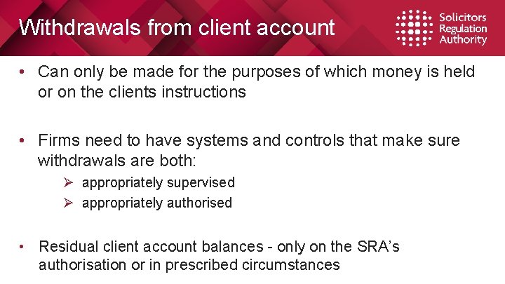 Withdrawals from client account • Can only be made for the purposes of which