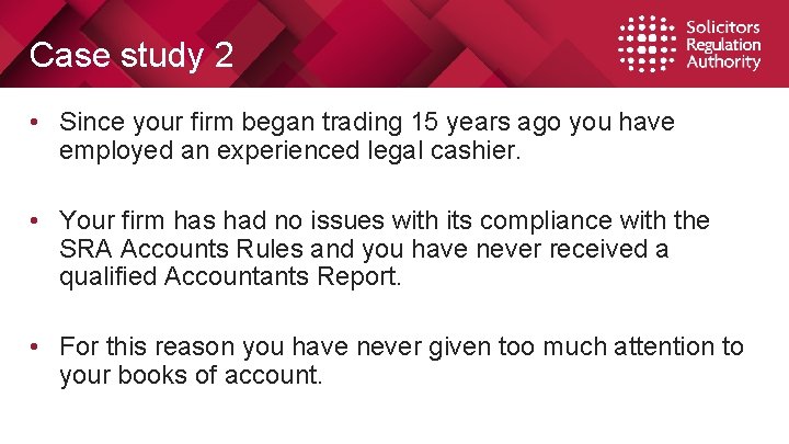 Case study 2 • Since your firm began trading 15 years ago you have