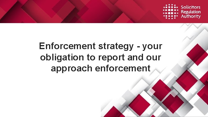 Enforcement strategy - your obligation to report and our approach enforcement 