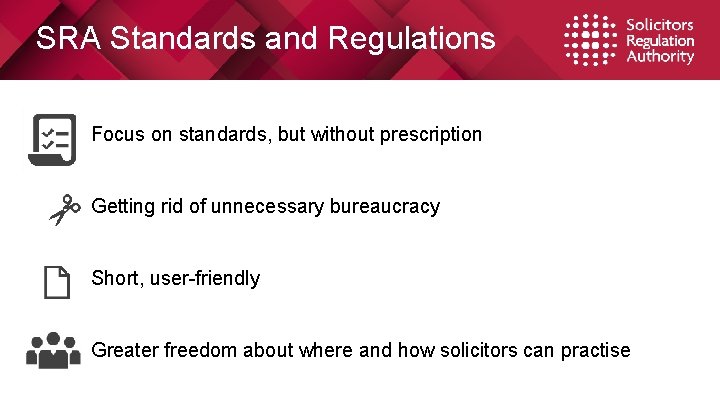 SRA Standards and Regulations Focus on standards, but without prescription Getting rid of unnecessary