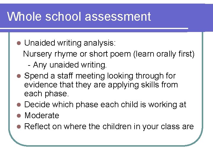 Whole school assessment Unaided writing analysis: Nursery rhyme or short poem (learn orally first)