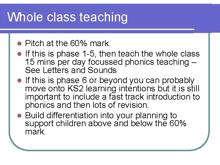 Whole class teaching Pitch at the 60% mark. If this is phase 1 -5,