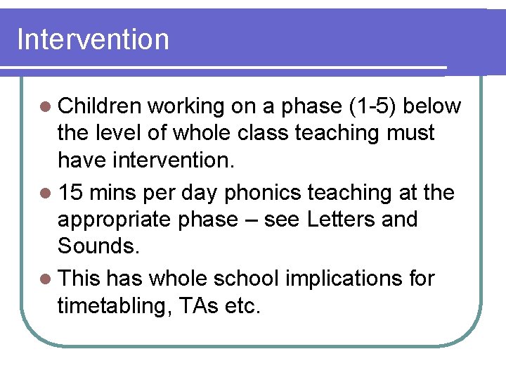 Intervention l Children working on a phase (1 -5) below the level of whole
