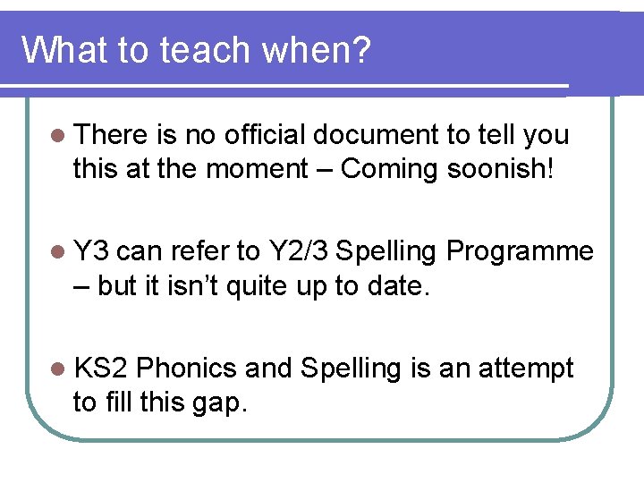 What to teach when? l There is no official document to tell you this