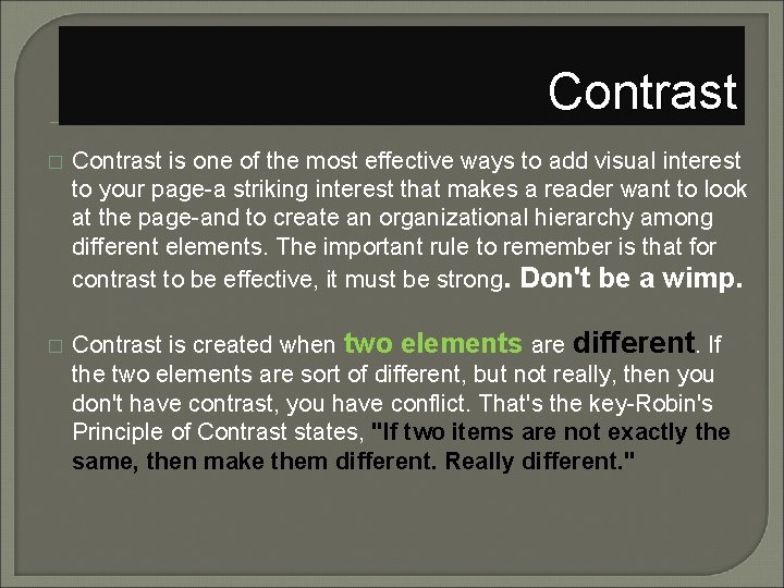 Contrast � � Contrast is one of the most effective ways to add visual
