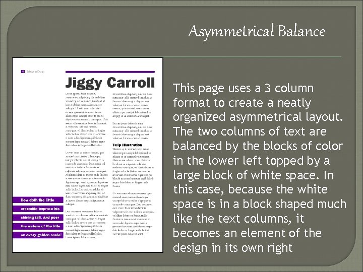 Asymmetrical Balance This page uses a 3 column format to create a neatly organized