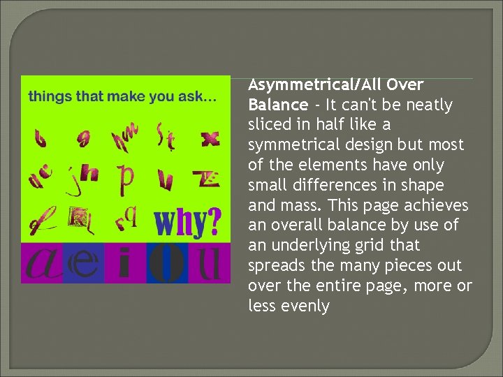 Asymmetrical/All Over Balance - It can't be neatly sliced in half like a symmetrical