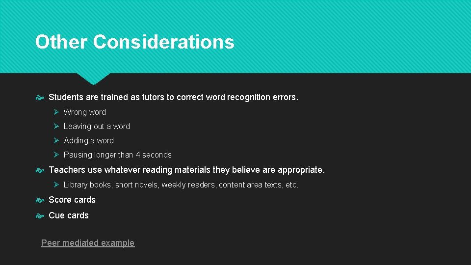 Other Considerations Students are trained as tutors to correct word recognition errors. Ø Wrong Other Considerations Students are trained as tutors to correct word recognition errors. Ø Wrong