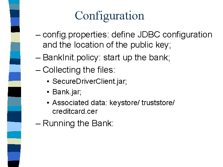 Configuration – config. properties: define JDBC configuration and the location of the public key;