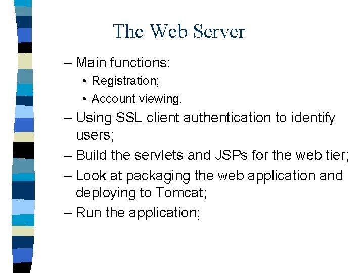 The Web Server – Main functions: • Registration; • Account viewing. – Using SSL