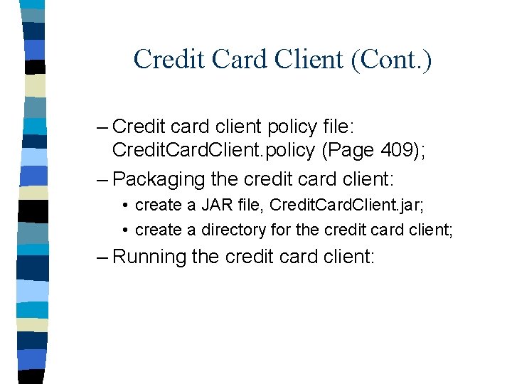 Credit Card Client (Cont. ) – Credit card client policy file: Credit. Card. Client.
