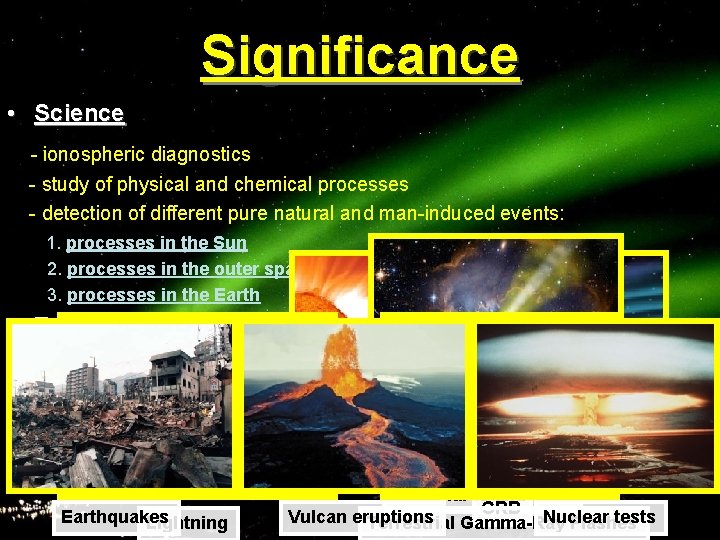 Significance • Science - ionospheric diagnostics - study of physical and chemical processes -