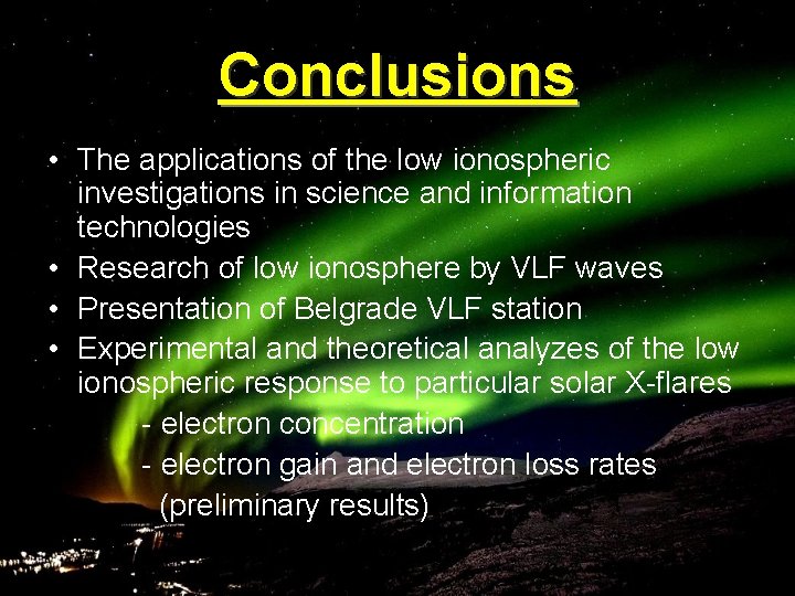 Conclusions • The applications of the low ionospheric investigations in science and information technologies