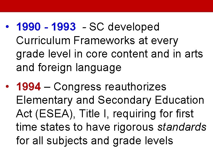  • 1990 - 1993 - SC developed Curriculum Frameworks at every grade level