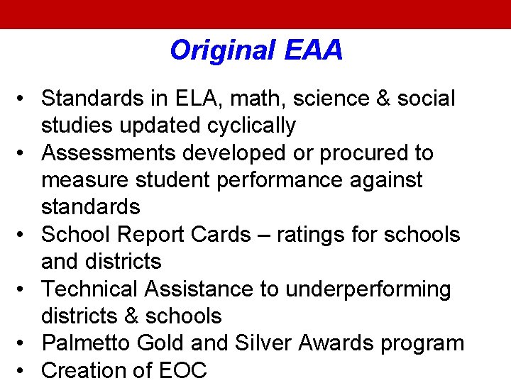 Original EAA • Standards in ELA, math, science & social studies updated cyclically •