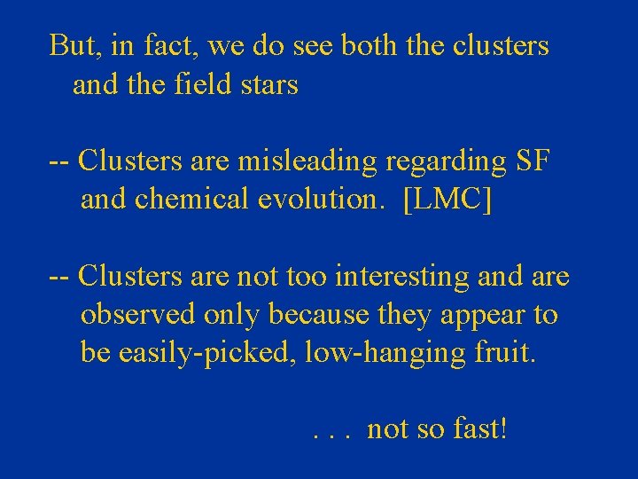 But, in fact, we do see both the clusters and the field stars --