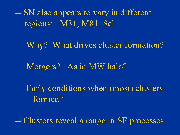 -- SN also appears to vary in different regions: M 31, M 81, Scl