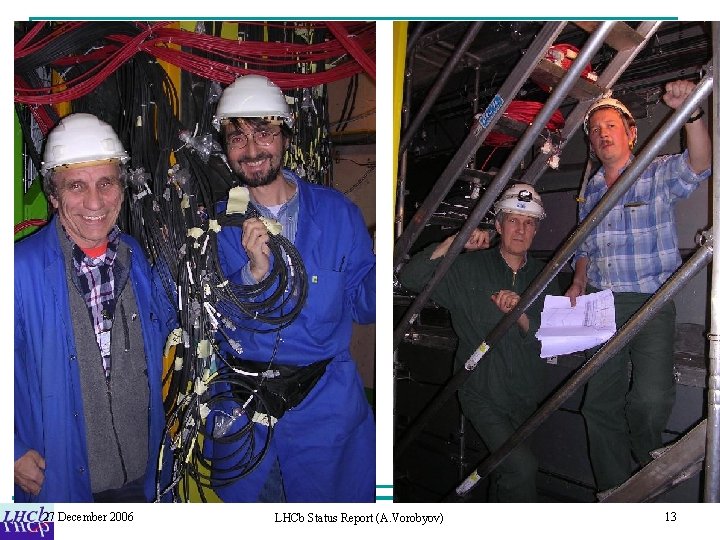 27 December 2006 LHCb Status Report (A. Vorobyov) 13 