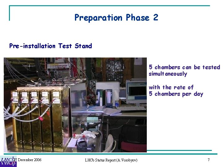 Preparation Phase 2 Pre-installation Test Stand 5 chambers can be tested simultaneously with the