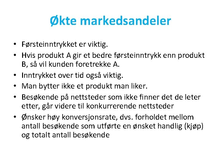 Økte markedsandeler • Førsteinntrykket er viktig. • Hvis produkt A gir et bedre førsteinntrykk