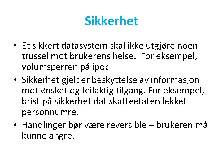 Sikkerhet • Et sikkert datasystem skal ikke utgjøre noen trussel mot brukerens helse. For