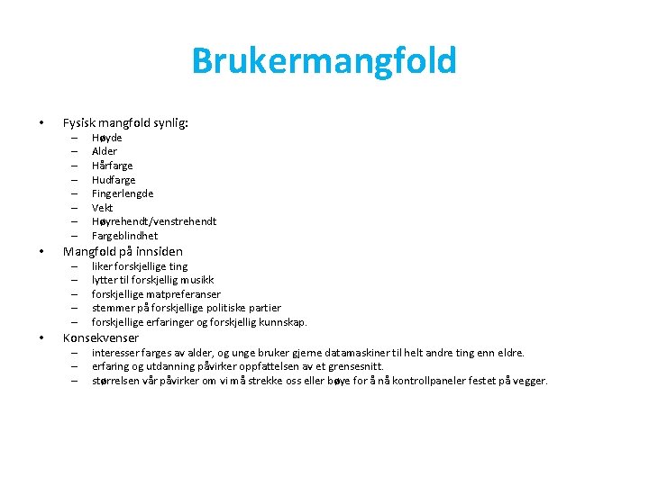 Brukermangfold • Fysisk mangfold synlig: – – – – • Mangfold på innsiden –