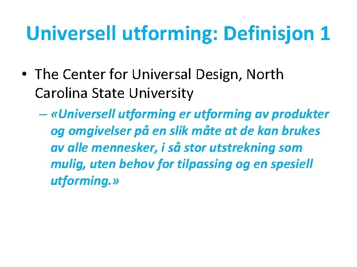 Universell utforming: Definisjon 1 • The Center for Universal Design, North Carolina State University