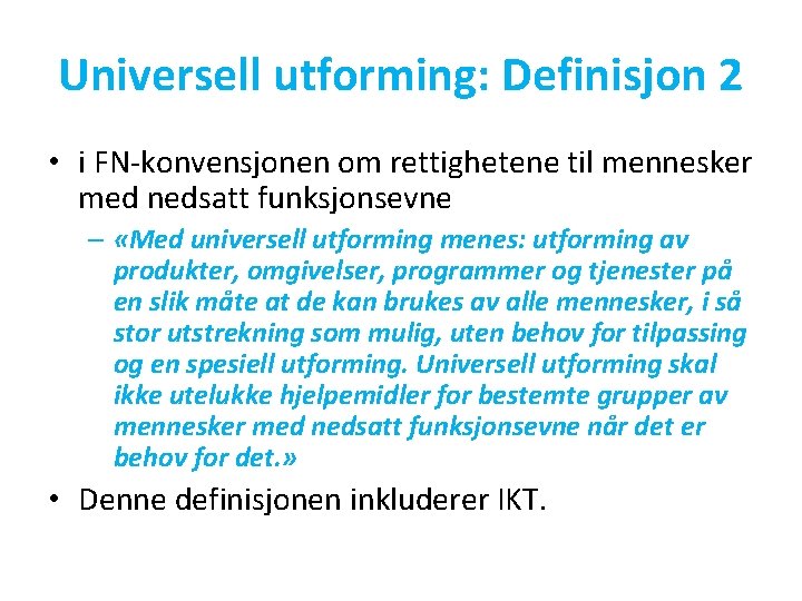 Universell utforming: Definisjon 2 • i FN-konvensjonen om rettighetene til mennesker med nedsatt funksjonsevne