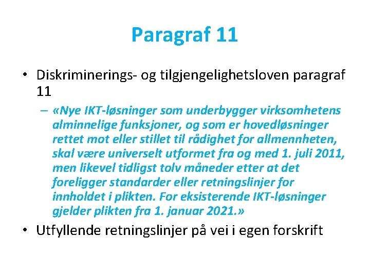 Paragraf 11 • Diskriminerings- og tilgjengelighetsloven paragraf 11 – «Nye IKT-løsninger som underbygger virksomhetens