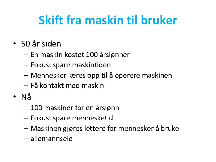 Skift fra maskin til bruker • 50 år siden – En maskin kostet 100