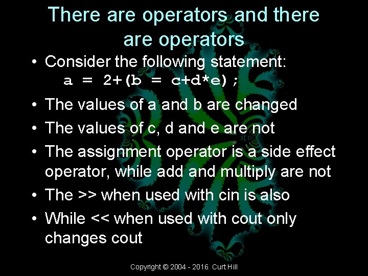 There are operators and there are operators • Consider the following statement: a = There are operators and there are operators • Consider the following statement: a =