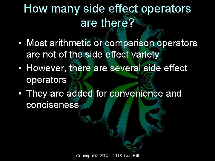 How many side effect operators are there? • Most arithmetic or comparison operators are How many side effect operators are there? • Most arithmetic or comparison operators are